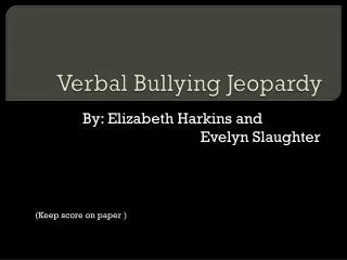Verbal Bullying J eopardy