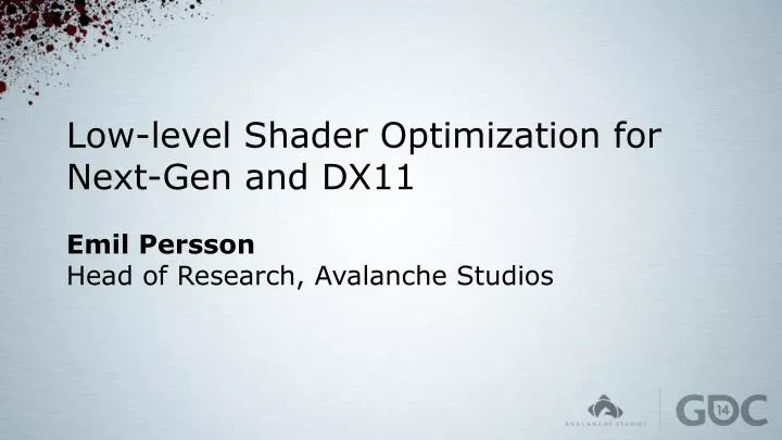 low level shader optimization for next gen and dx11 emil persson head of research avalanche studios