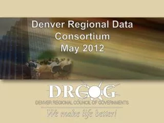 Denver Regional Data Consortium May 2012