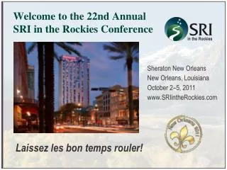 Welcome to the 22nd Annual SRI in the Rockies Conference