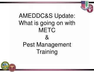 AMEDDC&amp;S Update: What is going on with METC &amp; Pest Management Training