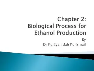Chapter 2: Biological Process for Ethanol Production