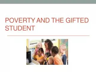 POVERTY AND THE GIFTED STUDENT