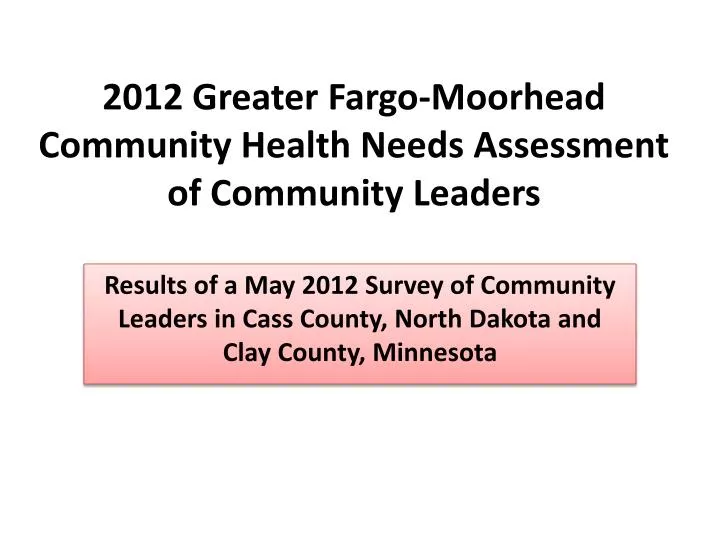2012 greater fargo moorhead community health needs assessment of community leaders