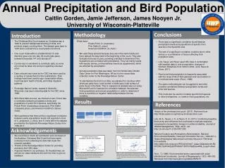 Annual Precipitation and Bird Population Caitlin Gorden, Jamie Jefferson, James Nooyen Jr. University of Wisconsin-Platt