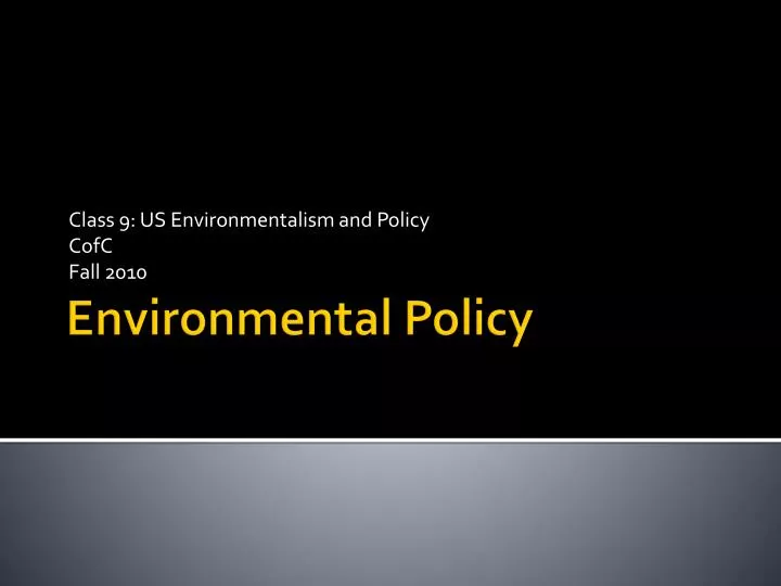 class 9 us environmentalism and policy cofc fall 2010