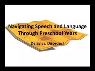 Navigating Speech and Language Through Preschool Years