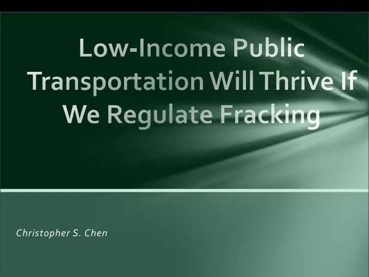 low income public transportation will thrive if we regulate fracking