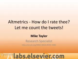 Altmetrics - How do I rate thee? Let me count the tweets!