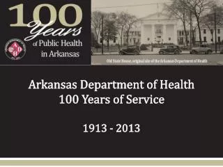 Arkansas Department of Health 100 Years of Service 1913 - 2013