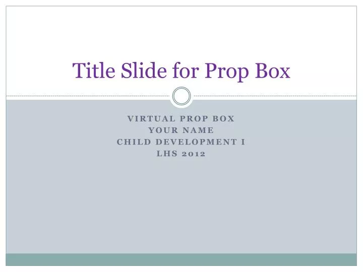 title slide for prop box