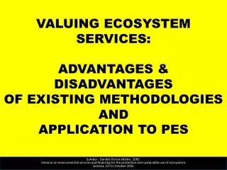 VALUING ECOSYSTEM SERVICES: ADVANTAGES &amp; DISADVANTAGES OF EXISTING METHODOLOGIES AND APPLICATION TO PES