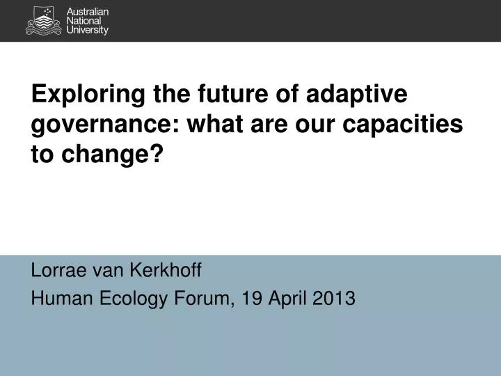exploring the future of adaptive governance what are our capacities to change
