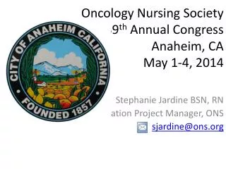 Oncology Nursing Society 39 th Annual Congress Anaheim, CA May 1-4, 2014