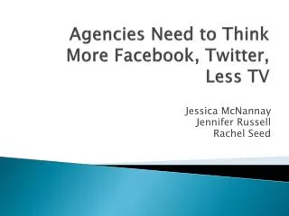 Agencies Need to Think More Facebook , Twitter, Less TV