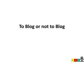 To Blog or not to Blog