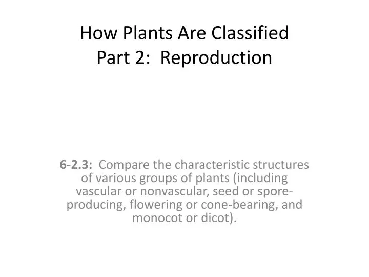 how plants are classified part 2 reproduction