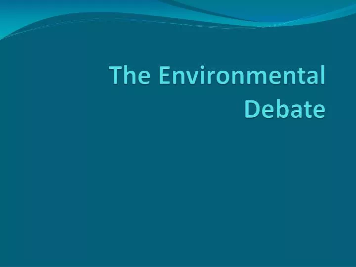 the environmental debate