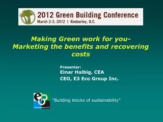 Making Green work for you- Marketing the benefits and recovering costs