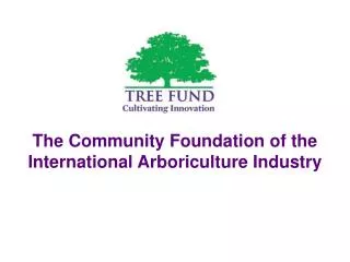 The Community Foundation of the International Arboriculture Industry