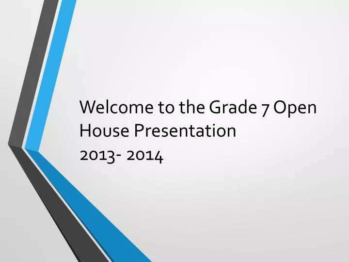 welcome to the grade 7 open house presentation 2013 2014