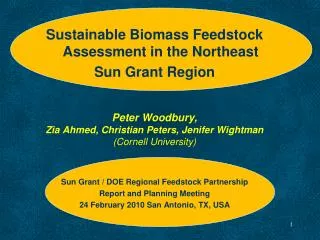 Sustainable Biomass Feedstock Assessment in the Northeast Sun Grant Region Peter Woodbury, Zia Ahmed, Christian Peters,