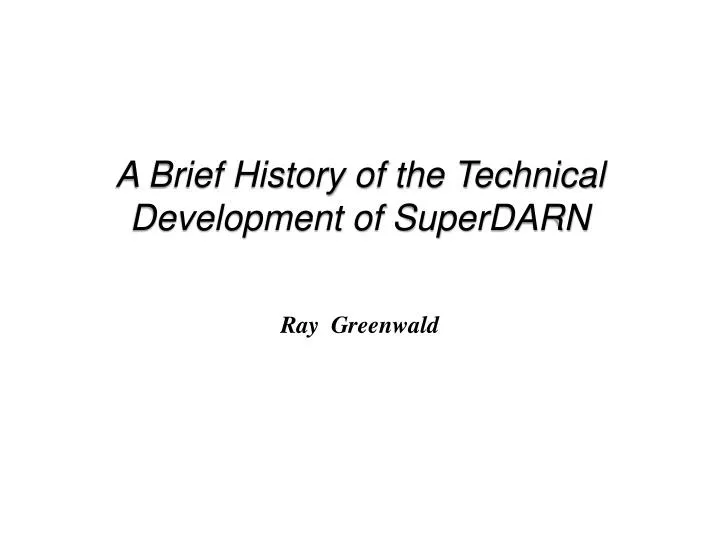a brief history of the technical development of superdarn