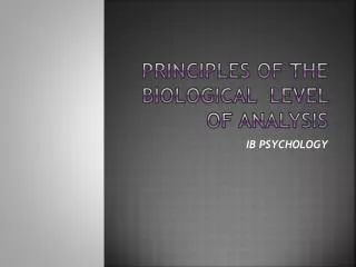Principles of the Biological Level of Analysis