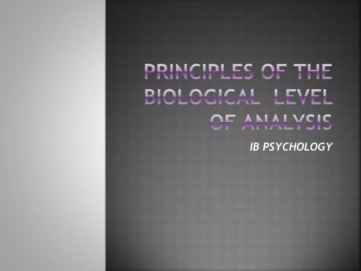 principles of the biological level of analysis