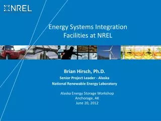 Brian Hirsch , Ph.D . Senior Project Leader - Alaska National Renewable Energy Laboratory