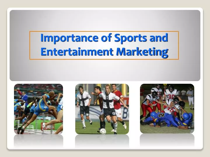 importance of sports and entertainment marketing