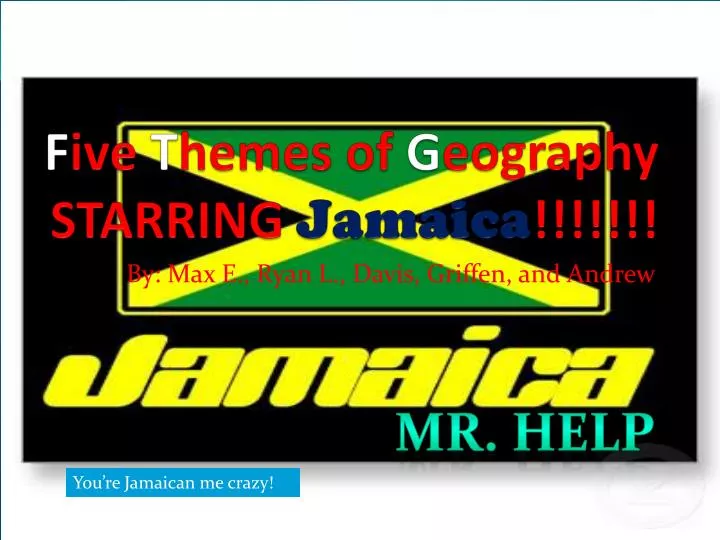 f ive t hemes of g eography starring jamaica