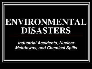 ENVIRONMENTAL DISASTERS