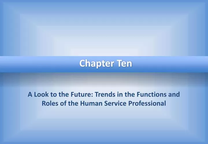 a look to the future trends in the functions and roles of the human service professional