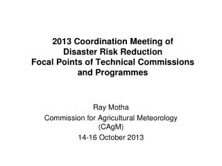 2013 Coordination Meeting of Disaster Risk Reduction Focal Points of Technical Commissions and Programmes