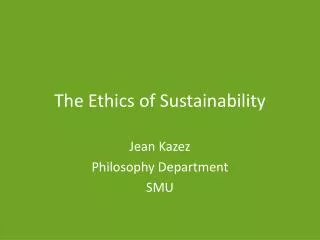 The Ethics of Sustainability