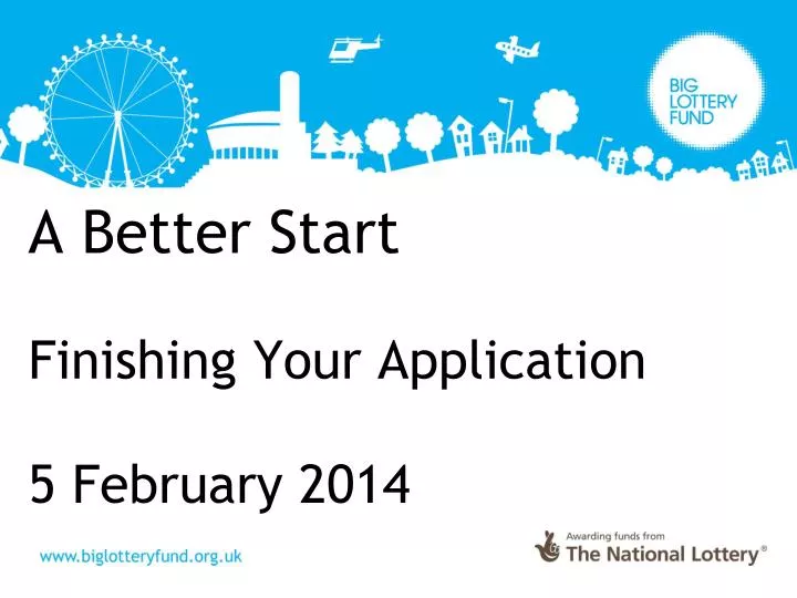 a better start finishing your application 5 february 2014