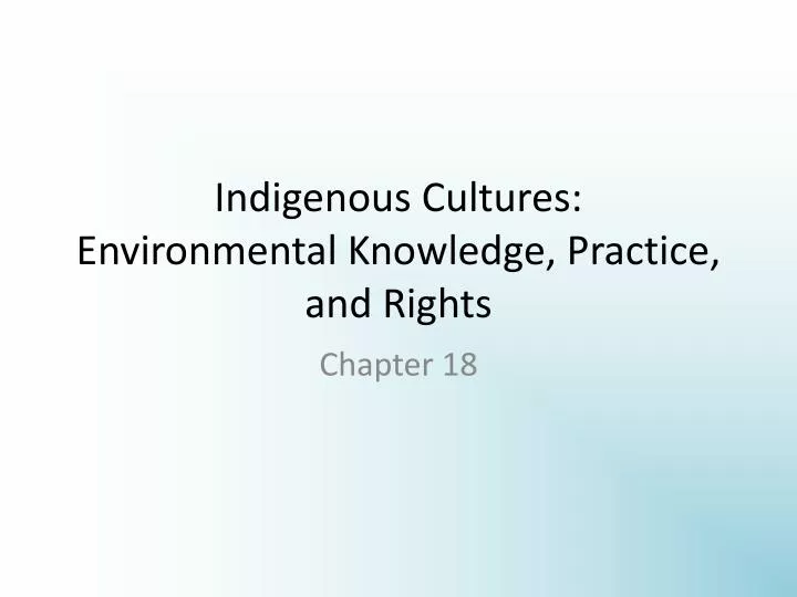 indigenous cultures environmental knowledge practice and rights