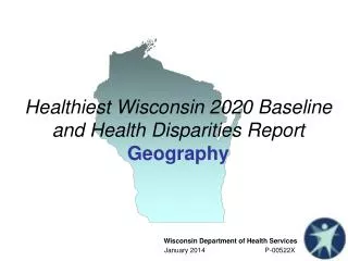Healthiest Wisconsin 2020 Baseline and Health Disparities Report Geography