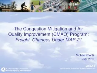 The Congestion Mitigation and Air Quality Improvement (CMAQ) Program: Freight , Changes Under MAP-21