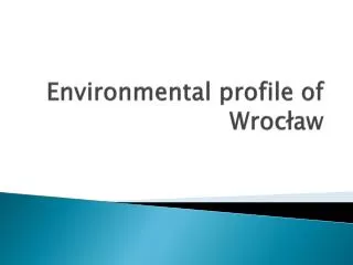 Environmental profile of Wroc?aw