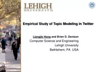 Liangjie Hong and Brian D. Davison Computer Science and Engineering Lehigh University Bethlehem, PA USA