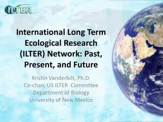 International Long Term Ecological Research (ILTER) Network: Past, Present, and Future