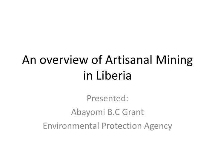an overview of artisanal m ining in liberia