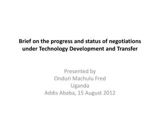 Brief on the progress and status of negotiations under Technology Development and Transfer