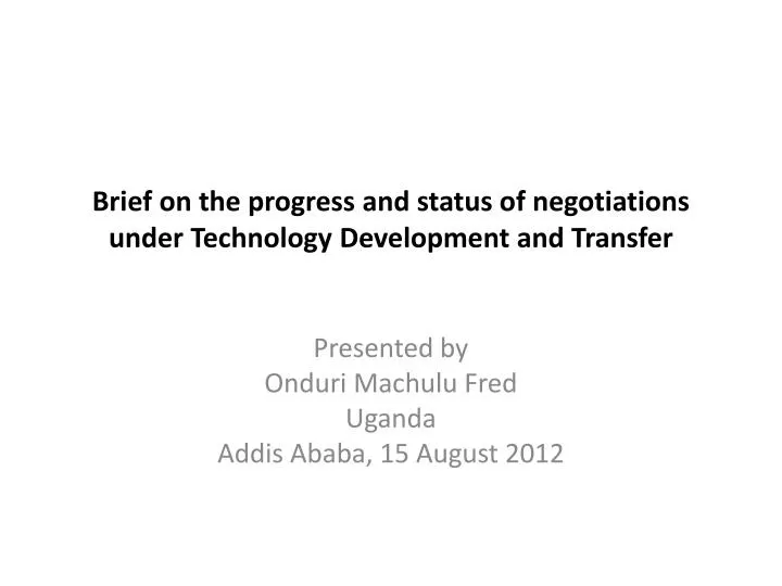 brief on the progress and status of negotiations under technology development and transfer