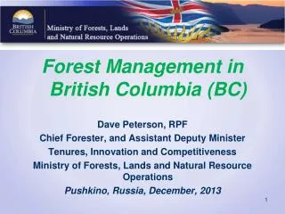Forest Management in British Columbia (BC) Dave Peterson, RPF Chief Forester, and Assistant Deputy Minister Tenures, Inn