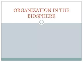 ORGANIZATION IN THE BIOSPHERE