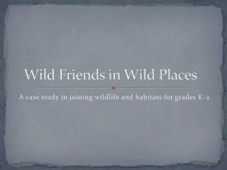 Wild Friends in Wild Places