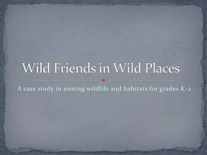 wild friends in wild places